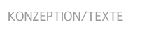 KONZEPTION/TEXTE